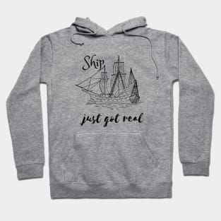 Ship Just Got Real Hoodie